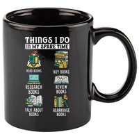 Things I Do In My Spare Time Read Books Funny Books Lover 11oz C Handle Ceramic Mug