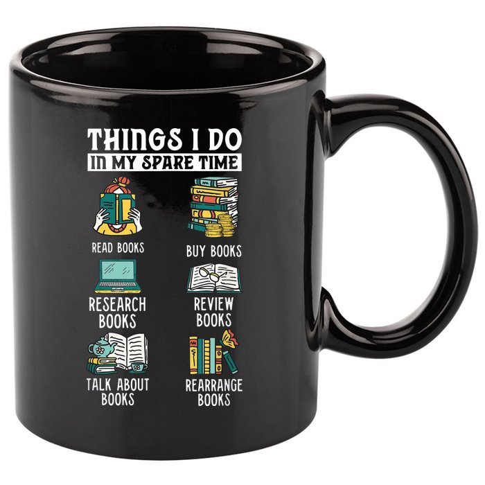 Things I Do In My Spare Time Read Books Funny Books Lover 11oz C Handle Ceramic Mug