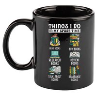 Things I Do In My Spare Time Read Books Funny Books Lover 11oz C Handle Ceramic Mug
