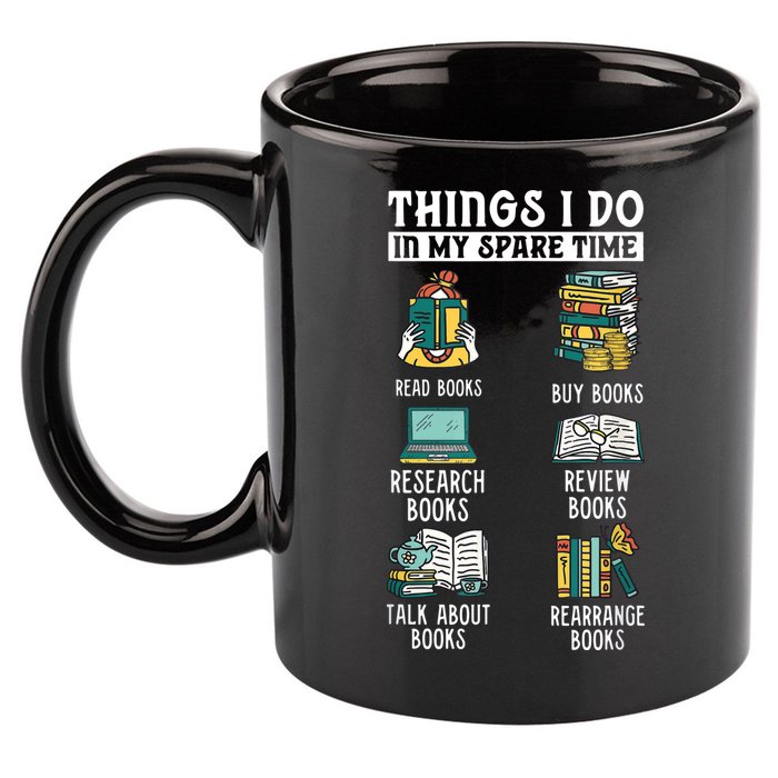Things I Do In My Spare Time Read Books Funny Books Lover 11oz C Handle Ceramic Mug