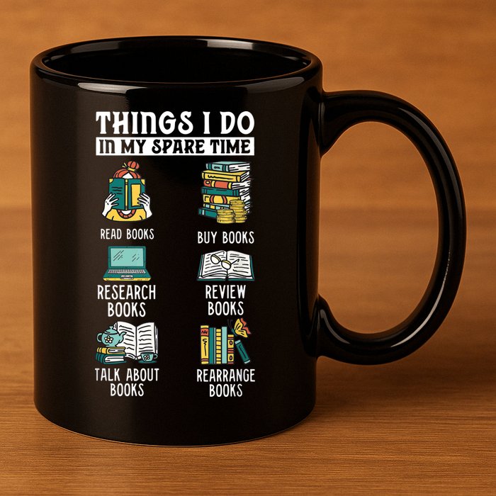Things I Do In My Spare Time Read Books Funny Books Lover 11oz C Handle Ceramic Mug