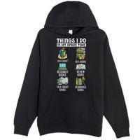 Things I Do In My Spare Time Read Books Funny Books Lover Premium Pullover Hoodie