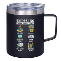 Things I Do In My Spare Time Read Books Funny Books Lover 12oz Stainless Steel Coffee Mug