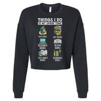 Things I Do In My Spare Time Read Books Funny Books Lover Cropped Pullover Crew