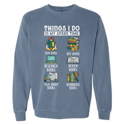 Things I Do In My Spare Time Read Books Funny Books Lover Garment-Dyed Sweatshirt