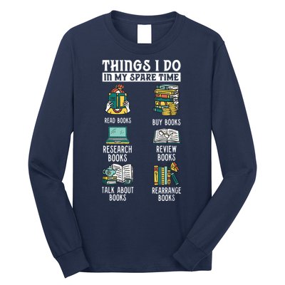 Things I Do In My Spare Time Read Books Funny Books Lover Long Sleeve Shirt