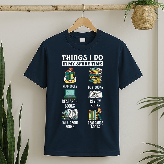 Things I Do In My Spare Time Read Books Funny Books Lover T-Shirt