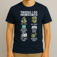 Things I Do In My Spare Time Read Books Funny Books Lover T-Shirt