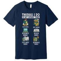 Things I Do In My Spare Time Read Books Funny Books Lover Premium T-Shirt