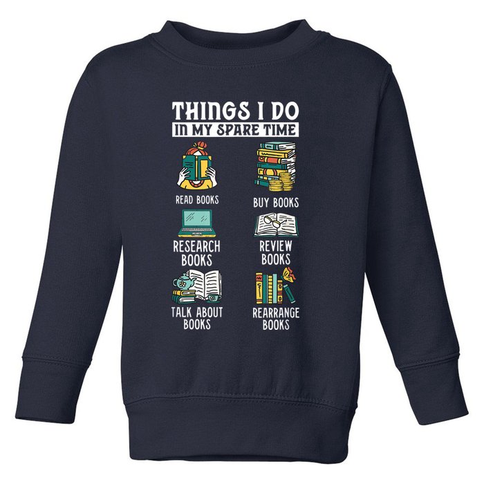 Things I Do In My Spare Time Read Books Funny Books Lover Toddler Sweatshirt