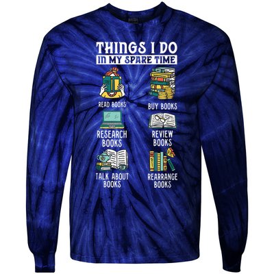 Things I Do In My Spare Time Read Books Funny Books Lover Tie-Dye Long Sleeve Shirt