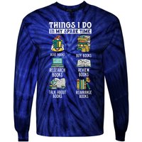 Things I Do In My Spare Time Read Books Funny Books Lover Tie-Dye Long Sleeve Shirt