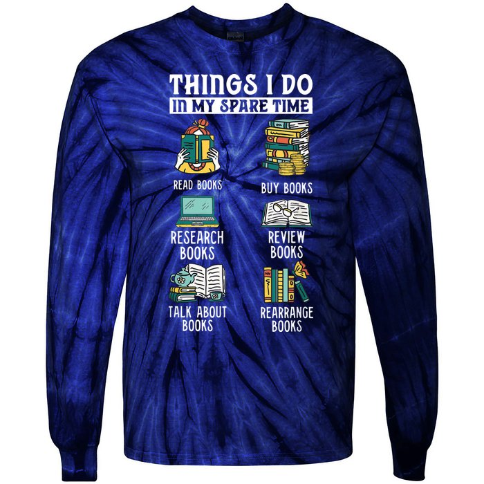 Things I Do In My Spare Time Read Books Funny Books Lover Tie-Dye Long Sleeve Shirt