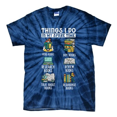 Things I Do In My Spare Time Read Books Funny Books Lover Tie-Dye T-Shirt