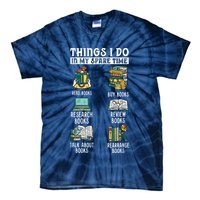 Things I Do In My Spare Time Read Books Funny Books Lover Tie-Dye T-Shirt