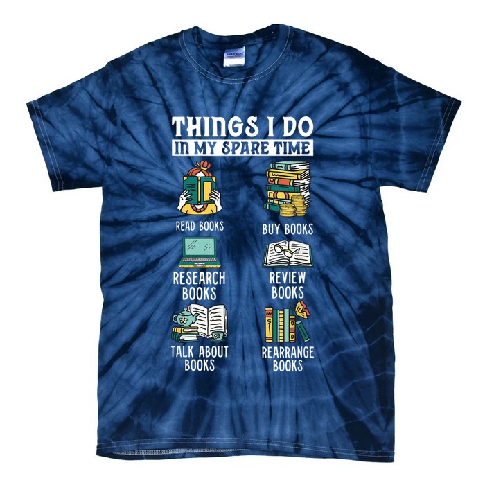 Things I Do In My Spare Time Read Books Funny Books Lover Tie-Dye T-Shirt