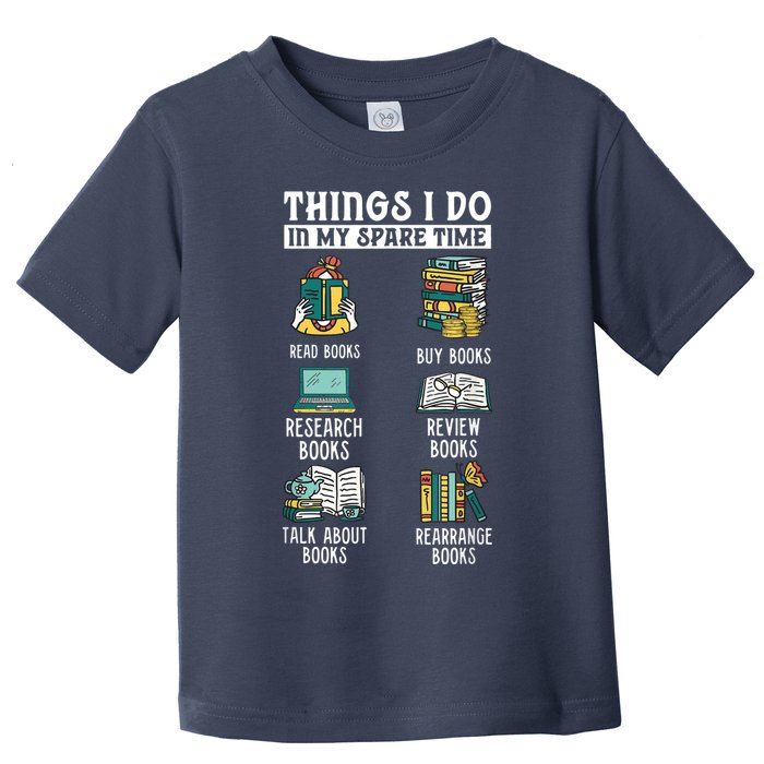 Things I Do In My Spare Time Read Books Funny Books Lover Toddler T-Shirt