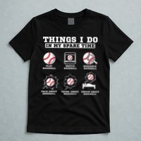 Things I Do In My Spare Time Funny Baseball Lover Costume T-Shirt