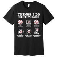 Things I Do In My Spare Time Funny Baseball Lover Costume Premium T-Shirt