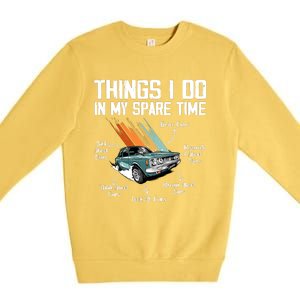 Things I Do In My Spare Time Funny Car Enthusiast Car Lover Premium Crewneck Sweatshirt