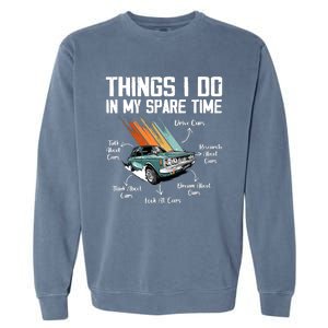 Things I Do In My Spare Time Funny Car Enthusiast Car Lover Garment-Dyed Sweatshirt