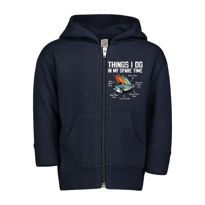 Things I Do In My Spare Time Funny Car Enthusiast Car Lover Toddler Zip Fleece Hoodie