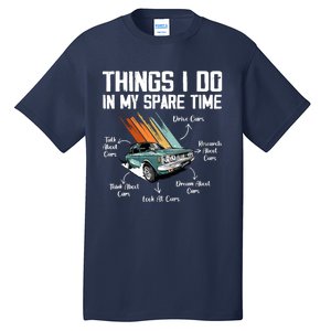 Things I Do In My Spare Time Funny Car Enthusiast Car Lover Tall T-Shirt