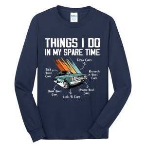 Things I Do In My Spare Time Funny Car Enthusiast Car Lover Tall Long Sleeve T-Shirt