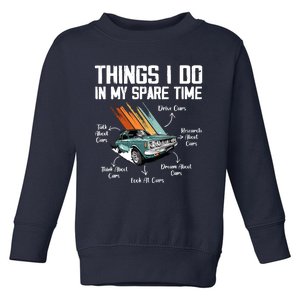 Things I Do In My Spare Time Funny Car Enthusiast Car Lover Toddler Sweatshirt