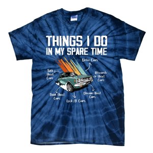 Things I Do In My Spare Time Funny Car Enthusiast Car Lover Tie-Dye T-Shirt