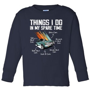 Things I Do In My Spare Time Funny Car Enthusiast Car Lover Toddler Long Sleeve Shirt