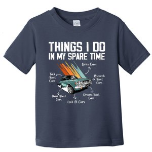 Things I Do In My Spare Time Funny Car Enthusiast Car Lover Toddler T-Shirt