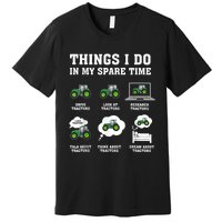 Things I Do In My Spare Time Tractor Green Funny Farmers Premium T-Shirt