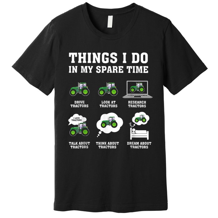 Things I Do In My Spare Time Tractor Green Funny Farmers Premium T-Shirt