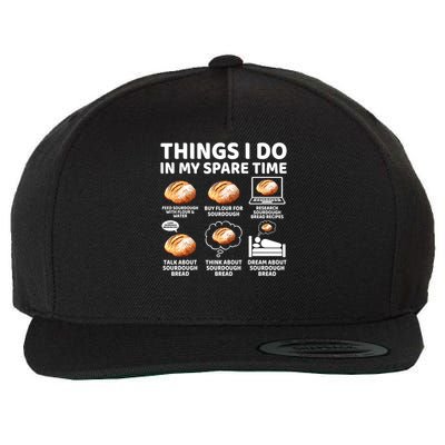 Things I Do in My Spare Time Sourdough Baker Bread Lover Wool Snapback Cap