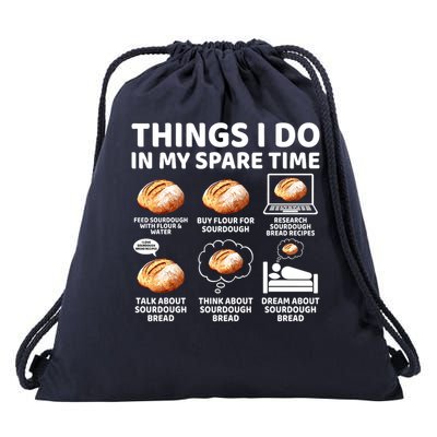 Things I Do in My Spare Time Sourdough Baker Bread Lover Drawstring Bag