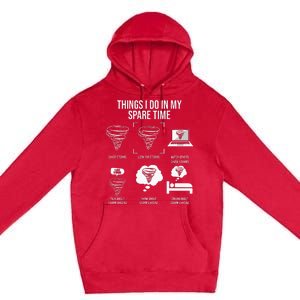 Things I Do In My Spare Time Tornado Storm Chaser Premium Pullover Hoodie