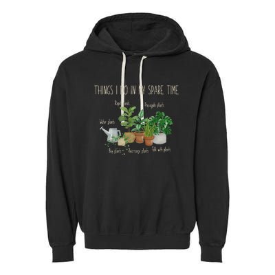 Things I Do In My Spare Time Plant Funny Gardener Gardening Garment-Dyed Fleece Hoodie