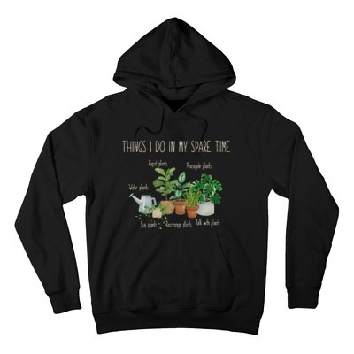 Things I Do In My Spare Time Plant Funny Gardener Gardening Hoodie