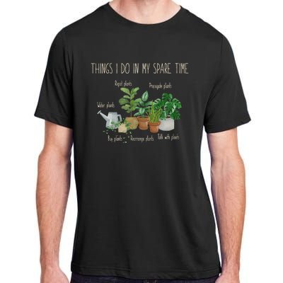 Things I Do In My Spare Time Plant Funny Gardener Gardening Adult ChromaSoft Performance T-Shirt