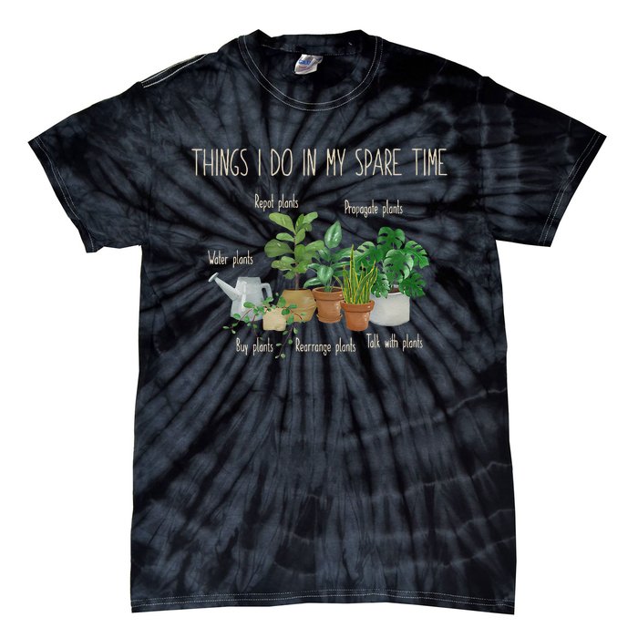 Things I Do In My Spare Time Plant Funny Gardener Gardening Tie-Dye T-Shirt