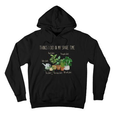 Things I Do In My Spare Time Plant Funny Gardener Gardening Tall Hoodie