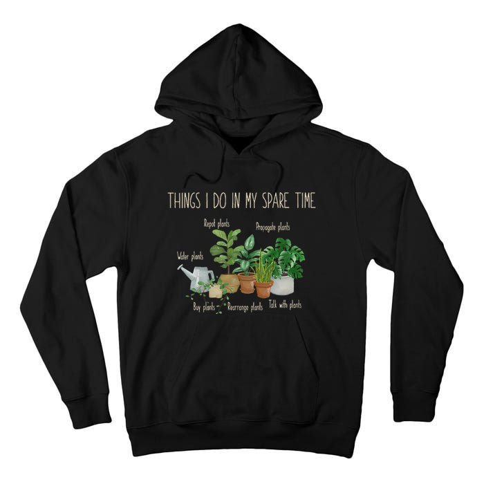 Things I Do In My Spare Time Plant Funny Gardener Gardening Tall Hoodie