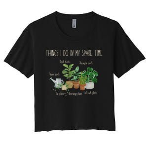 Things I Do In My Spare Time Plant Funny Gardener Gardening Women's Crop Top Tee