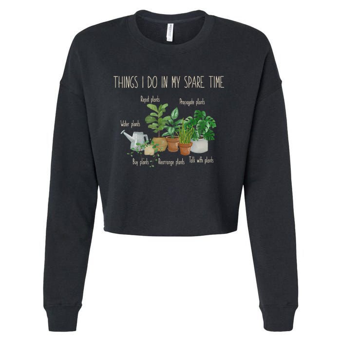 Things I Do In My Spare Time Plant Funny Gardener Gardening Cropped Pullover Crew