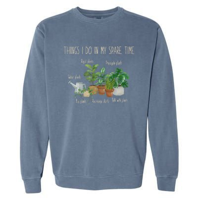 Things I Do In My Spare Time Plant Funny Gardener Gardening Garment-Dyed Sweatshirt