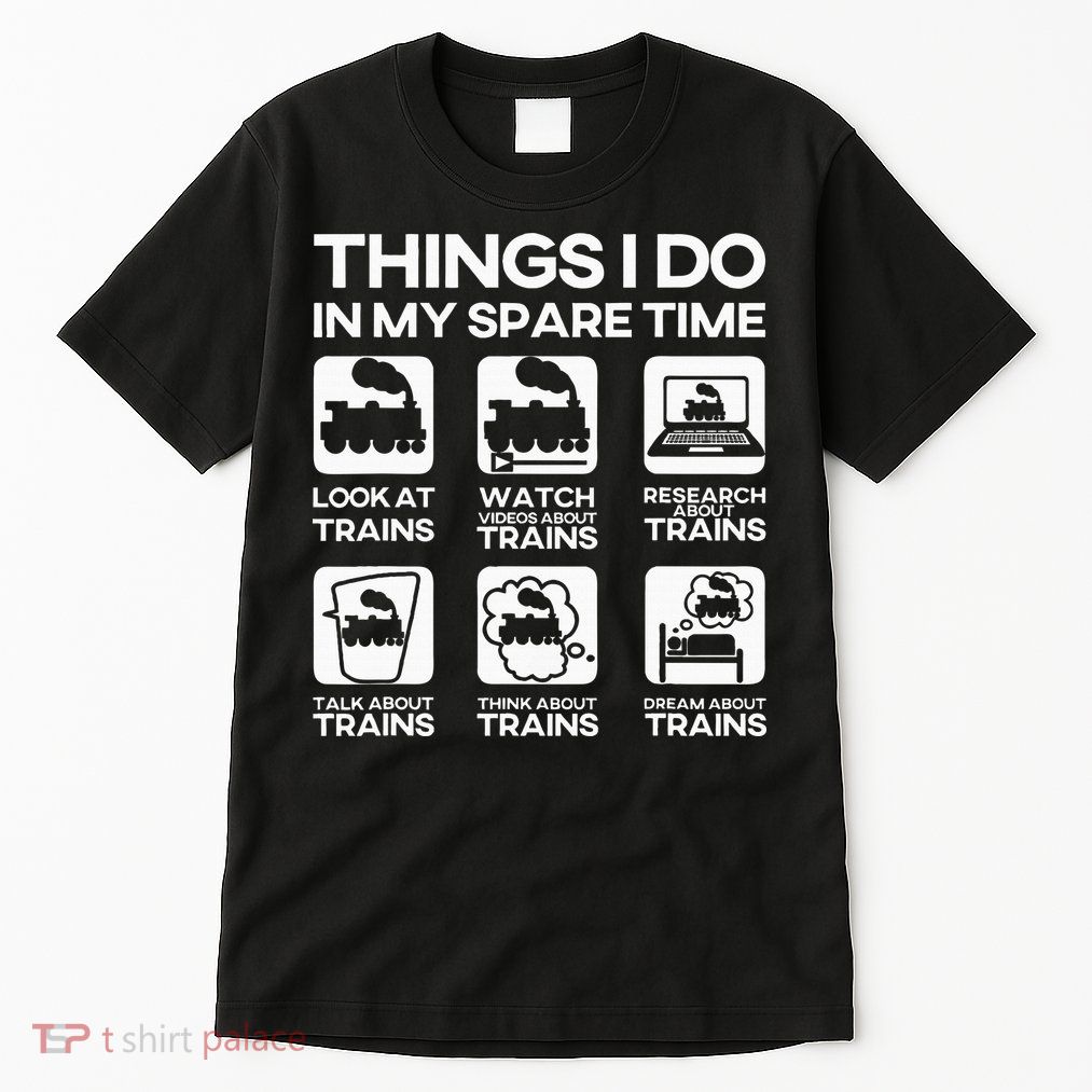 Things I Do In My Spare Time Funny Train Steam Locomotive Tall T-Shirt