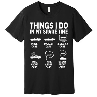 Things I Do In My Spare Time Car Enthusiast Funny Car Guy Premium T-Shirt