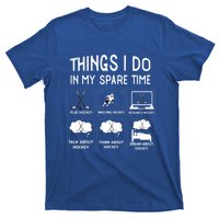 Things I Do In My Spare Time Play Hockey Funny Ice Hockey Gift T-Shirt