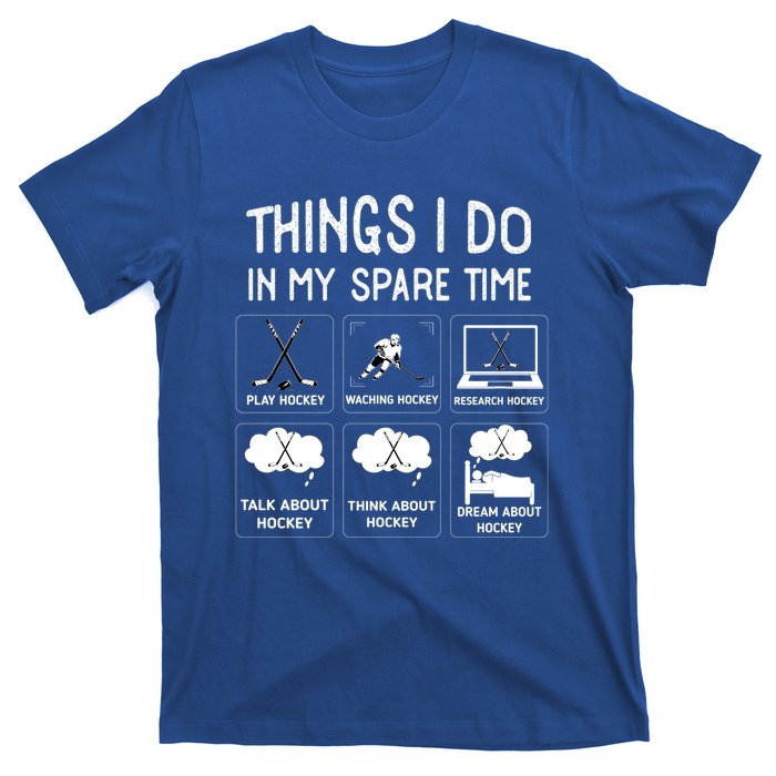 Things I Do In My Spare Time Play Hockey Funny Ice Hockey Gift T-Shirt